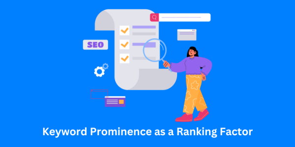 Keyword Prominence: Why This SEO Ranking Factor is So Important?